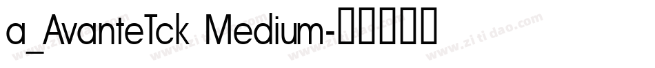 a_AvanteTck Medium字体转换